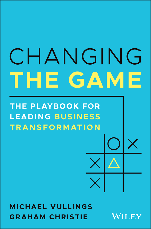 Changing the game: a playbook for leading business transformation Ebook